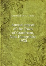 Annual report of the Town of Grantham, New Hampshire. 1930