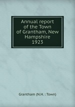 Annual report of the Town of Grantham, New Hampshire. 1923