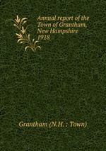 Annual report of the Town of Grantham, New Hampshire. 1918