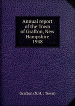 Annual report of the Town of Grafton, New Hampshire. 1948