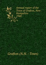 Annual report of the Town of Grafton, New Hampshire. 1940