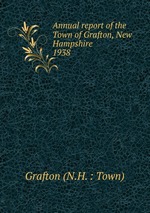 Annual report of the Town of Grafton, New Hampshire. 1938