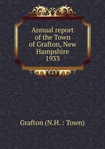Annual report of the Town of Grafton, New Hampshire. 1933