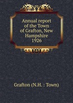 Annual report of the Town of Grafton, New Hampshire. 1926