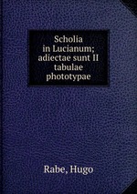 Scholia in Lucianum; adiectae sunt II tabulae phototypae