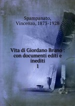 Vita di Giordano Bruno : con documenti editi e inediti. 1