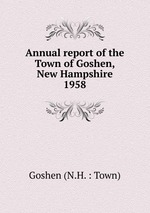 Annual report of the Town of Goshen, New Hampshire. 1958