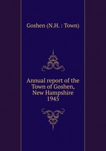 Annual report of the Town of Goshen, New Hampshire. 1945