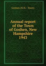 Annual report of the Town of Goshen, New Hampshire. 1943