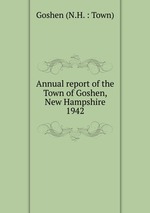 Annual report of the Town of Goshen, New Hampshire. 1942