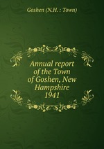 Annual report of the Town of Goshen, New Hampshire. 1941