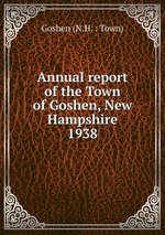 Annual report of the Town of Goshen, New Hampshire. 1938