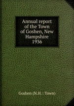 Annual report of the Town of Goshen, New Hampshire. 1936