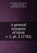 A general synopsis of birds. v. 1, pt. 2 (1782)