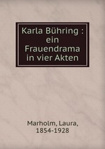 Karla Bhring : ein Frauendrama in vier Akten