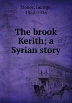 The brook Kerith; a Syrian story