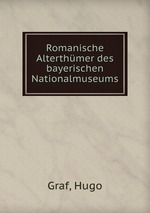 Romanische Alterthmer des bayerischen Nationalmuseums