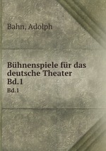Bhnenspiele fr das deutsche Theater. Bd.1