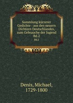 Sammlung krzerer Gedichte : aus den neuern Dichtern Deutschlandes, zum Gebrauche der Jugend. Bd.2