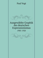 Ausgewhlte Graphik des deutschen Expressionismus. 1905-1920