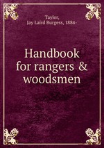 Handbook for rangers & woodsmen