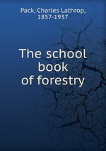 The school book of forestry