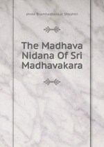 The Madhava Nidana Of Sri Madhavakara