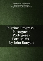 Pilgrims Progress  - Portugues - Portugese - Portuguais - by John Bunyan