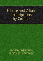 Hittite and Altaic Inscriptions by Conder