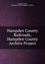 Hampden County Railroads, Hampden County Archive Project