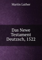 Das Newe Testament Deutzsch, 1522