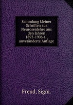 Sammlung kleiner Schriften zur Neurosenlehre aus den Jahren 1893-1906 4., unvernderte Auflage