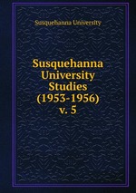 Susquehanna University Studies (1953-1956). v. 5