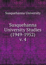 Susquehanna University Studies (1949-1952). v. 4