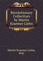 Revolutionary Collectives by Martin Kraemer Liehn