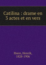 Catilina : drame en 3 actes et en vers