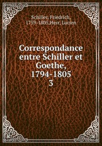 Correspondance entre Schiller et Goethe, 1794-1805. 3