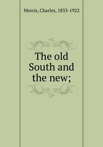 The old South and the new;