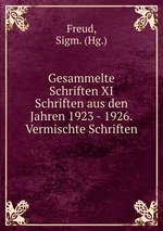 Gesammelte Schriften XI Schriften aus den Jahren 1923 - 1926.Vermischte Schriften