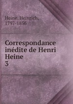 Correspondance indite de Henri Heine. 3