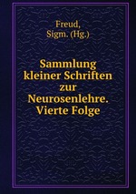 Sammlung kleiner Schriften zur Neurosenlehre. Vierte Folge