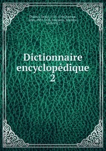Dictionnaire encyclopdique. 2