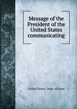 Message of the President of the United States communicating