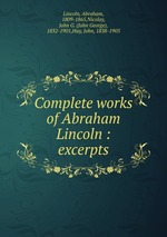Complete works of Abraham Lincoln : excerpts