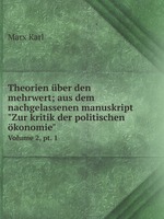 Theorien ber den mehrwert; aus dem nachgelassenen manuskript "Zur kritik der politischen konomie". Volume 2, pt. 1