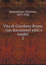 Vita di Giordano Bruno : con documenti editi e inediti. 2