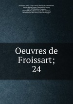 Oeuvres de Froissart;. 24