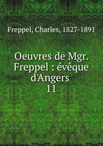 Oeuvres de Mgr. Freppel : vque d`Angers . 11