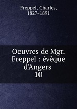 Oeuvres de Mgr. Freppel : vque d`Angers . 10