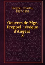 Oeuvres de Mgr. Freppel : vque d`Angers . 8